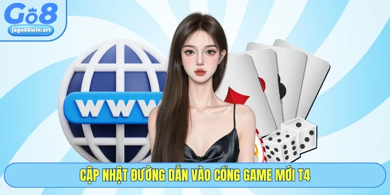 Go8 20 Cập nhật đường dẫn vào cổng game mới T4