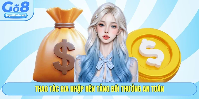 Go8 25 Thao tác gia nhập nền tảng đổi thưởng an toàn