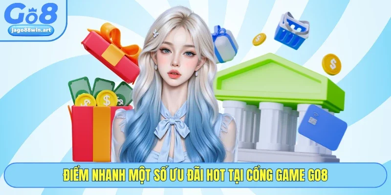 Go8 24 Điểm nhanh một số ưu đãi hot tại cổng game GO8