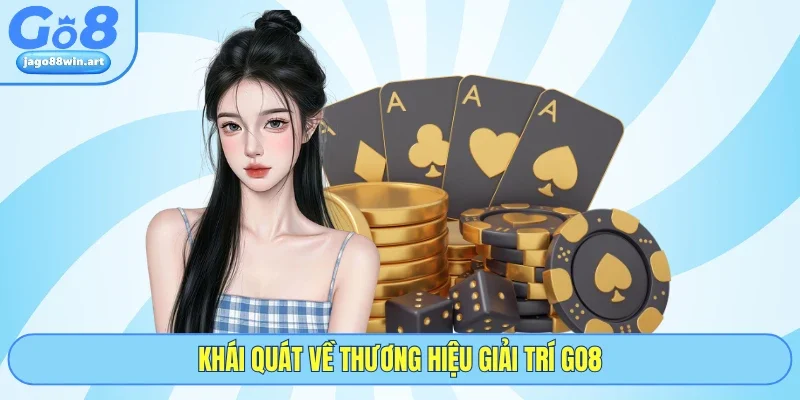 Go8 19 Khái quát về thương hiệu giải trí GO8