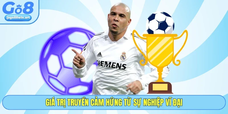 Cùng GO8 Đánh Giá Về Tiểu Sử Ronaldo Béo Chi Tiết Nhất 5 Giá trị truyền cảm hứng từ sự nghiệp vĩ đại
